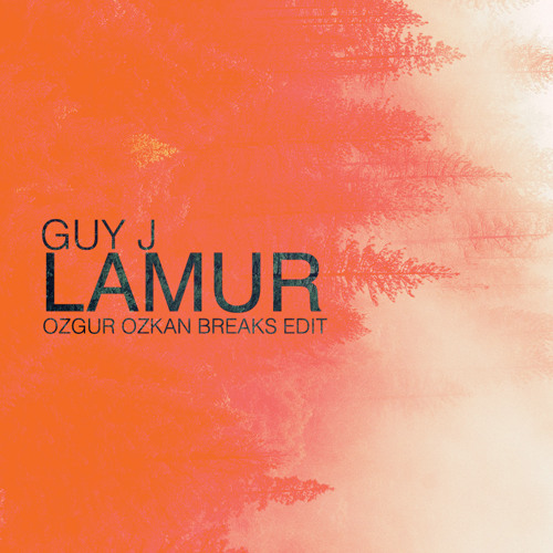 Guy J - Lamur (Ozgur Ozkan Breaks Edit)